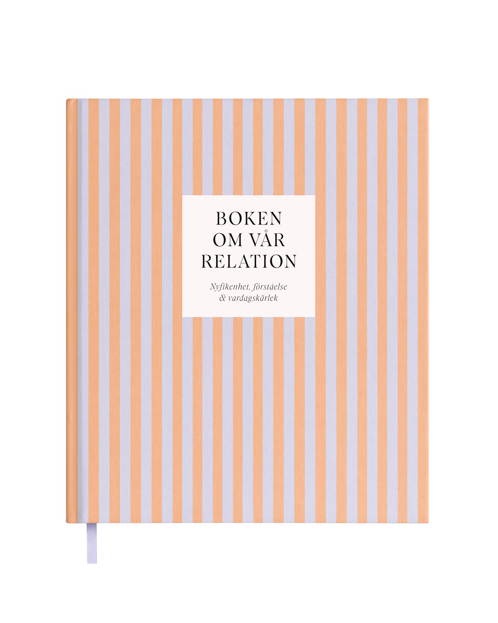 Boken om vår relation : nyfikenhet, förståelse & vardagskärlek