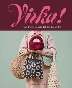 Virka! Från första maska till färdig väska