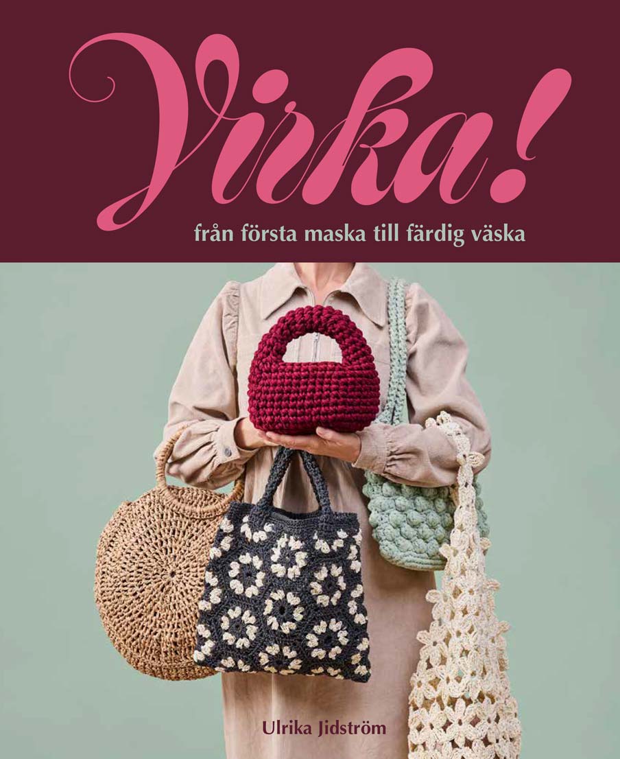 Virka! Från första maska till färdig väska