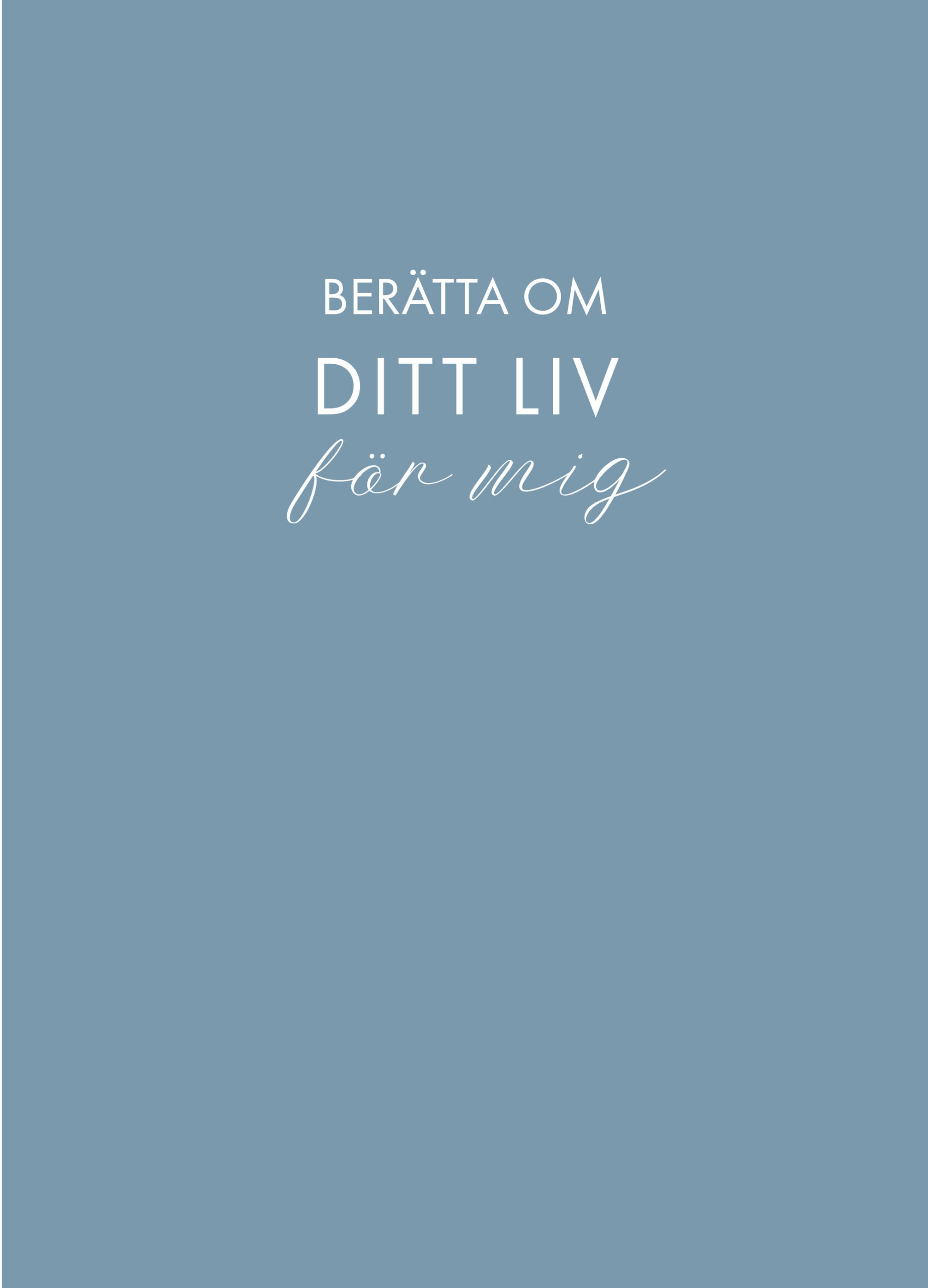 Berätta om ditt liv för mig: en bok att ge bort och få tillbaka (blå)