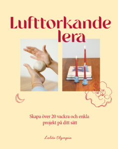 Lufttorkande lera : skapa över 20 vackra och enkla projekt på ditt sätt