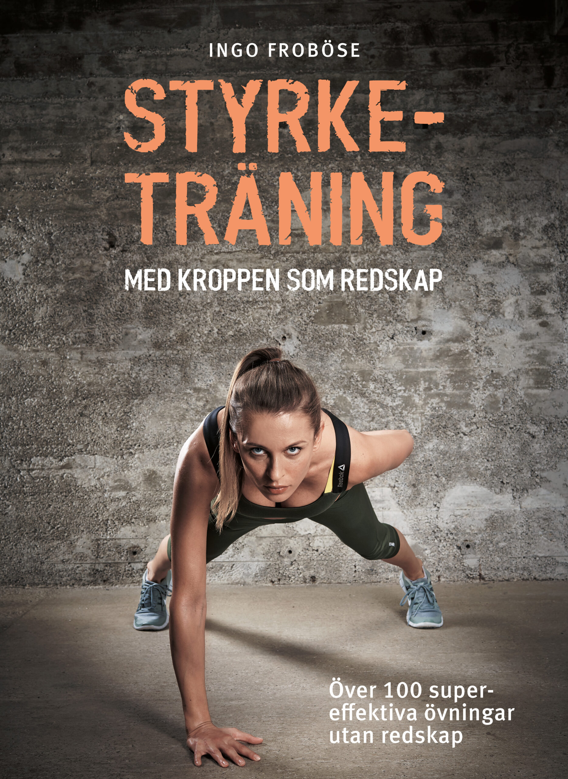 Styrketräning med kroppen som redskap : över 100 supereffektiva övningar utan redskap