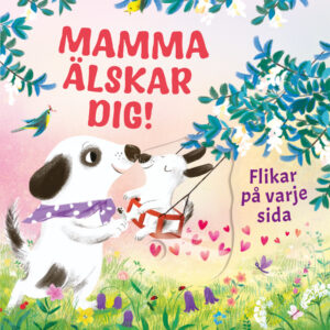 Mamma älskar dig!