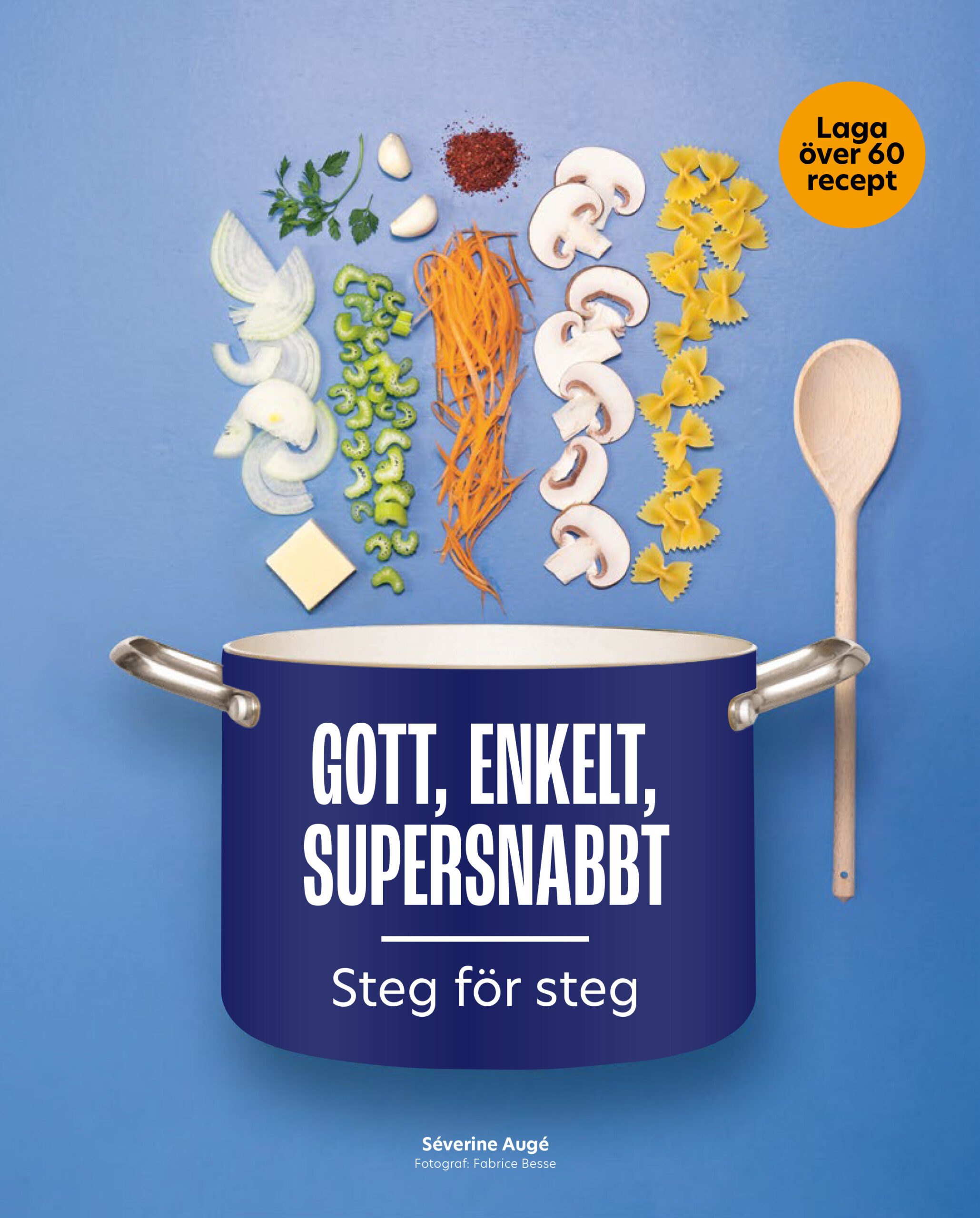 Gott, enkelt, supersnabbt : steg för steg