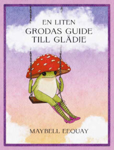 En liten grodas guide till glädje